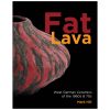 Mark Hill – Fat Lava: West German Ceramics of the 1960s-70s